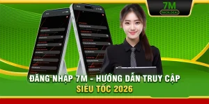 Đăng Nhập 7M - Hướng Dẫn Truy Cập Siêu Tốc 2026