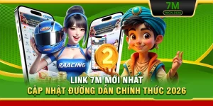 Link 7M Mới Nhất - Cập Nhật Đường Dẫn Chính Thức 2026