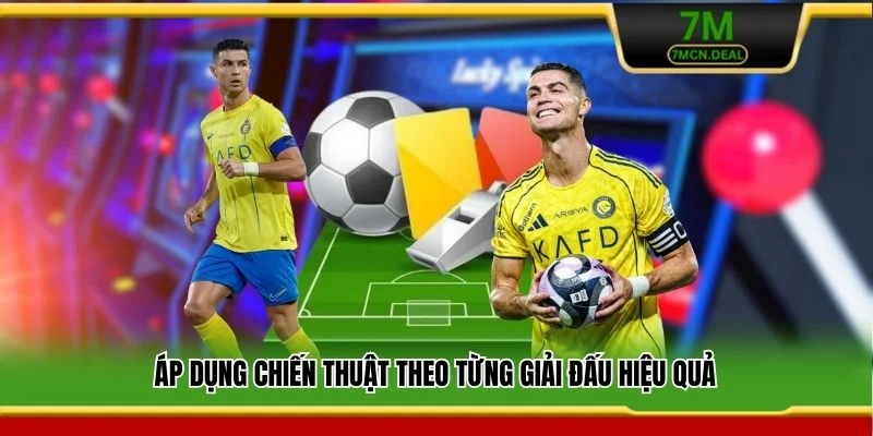 Mẹo Bắt Kèo Rung - Chiến Thuật Thắng Lớn Rất Ít Người Biết 6 Áp dụng chiến thuật theo từng giải đấu hiệu quả