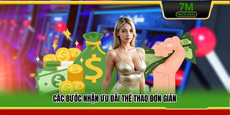 Khuyến Mãi Thể Thao 7M - Ưu Đãi Hấp Dẫn Mới Cho Thành Viên 6 Các bước nhận ưu đãi thể thao đơn giản