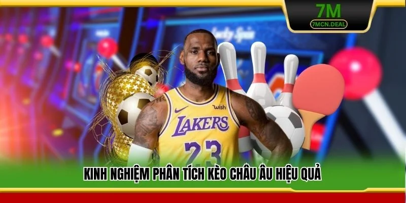 Kinh nghiệm phân tích kèo châu Âu hiệu quả