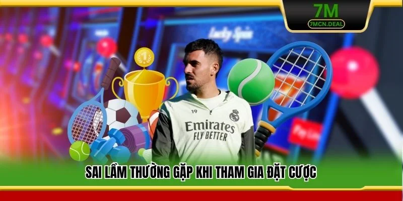 Kinh Nghiệm Cá Cược Thể Thao - Chiến Thuật Thắng Lớn Tại 7M 7 Sai lầm thường gặp khi tham gia đặt cược